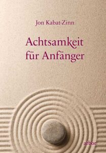 Buch Achtsamkeit für Anfänger von Jon Kabat-Zinn